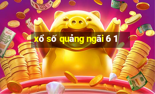 xổ số quảng ngãi 6 1