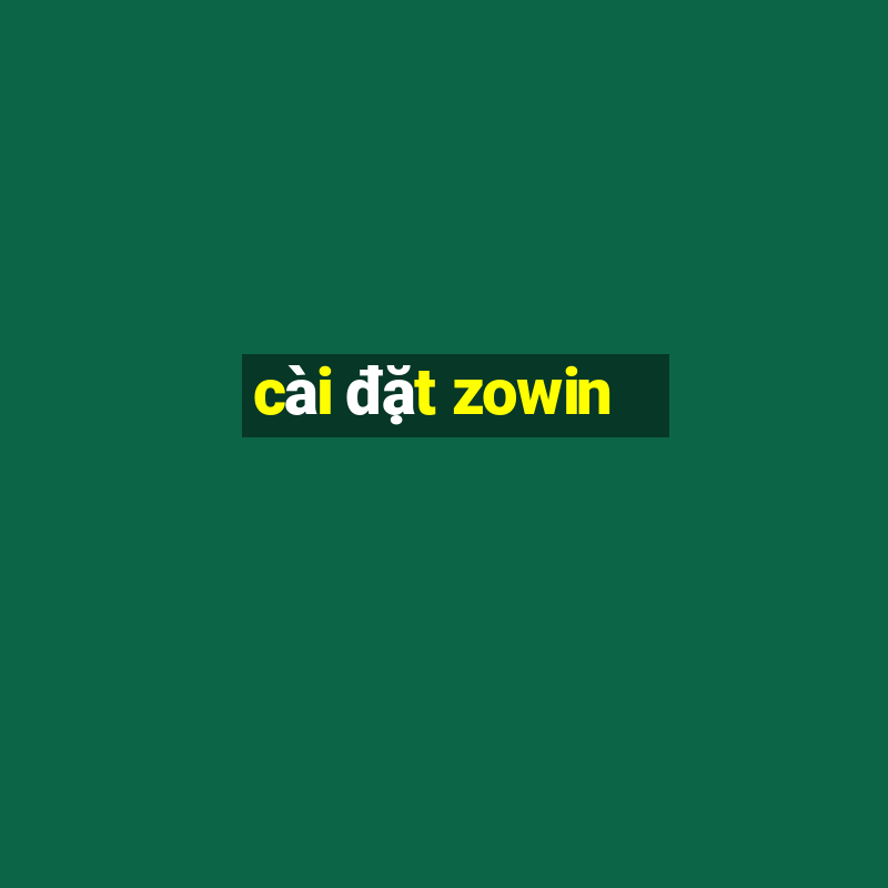 cài đặt zowin