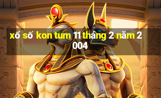 xổ số kon tum 11 tháng 2 năm 2004