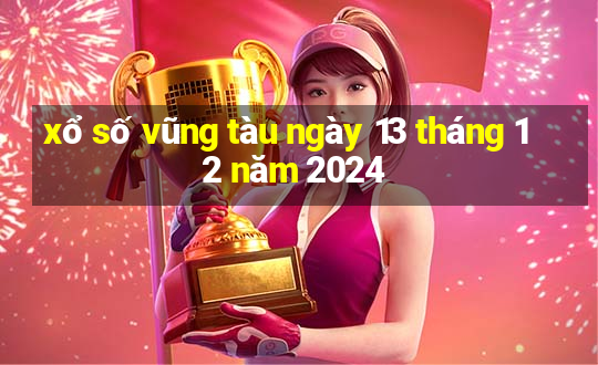 xổ số vũng tàu ngày 13 tháng 12 năm 2024