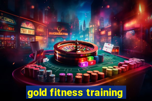 gold fitness training