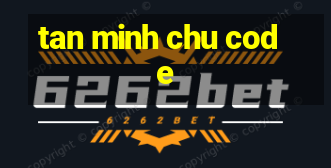 tan minh chu code