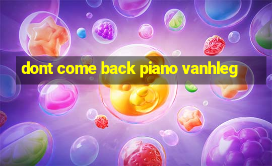 dont come back piano vanhleg