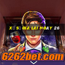 xổ số gia lai ngày 26