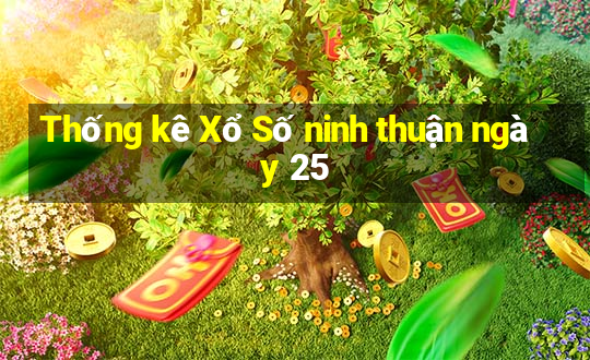 Thống kê Xổ Số ninh thuận ngày 25