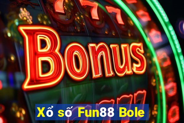 Xổ số Fun88 Bole