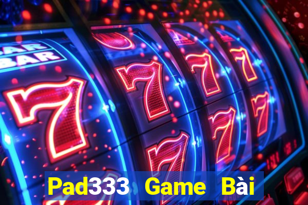 Pad333 Game Bài Tặng Tiền