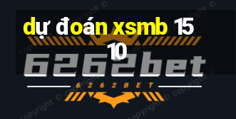 dự đoán xsmb 15 10