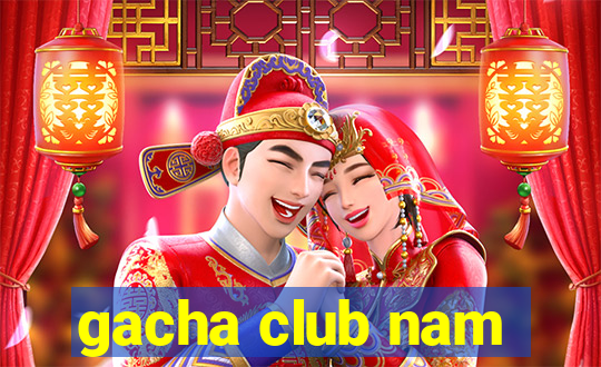 gacha club nam