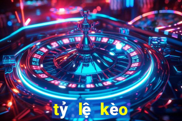 tỷ lệ kèo bóng anh