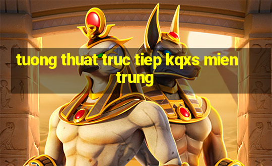 tuong thuat truc tiep kqxs mien trung