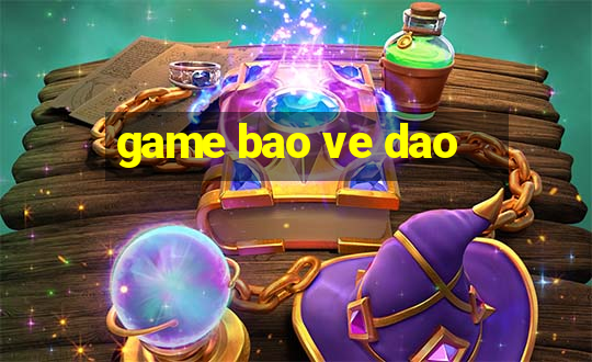 game bao ve dao