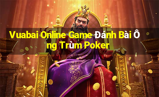 Vuabai Online Game Đánh Bài Ông Trùm Poker