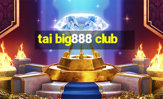 tai big888 club