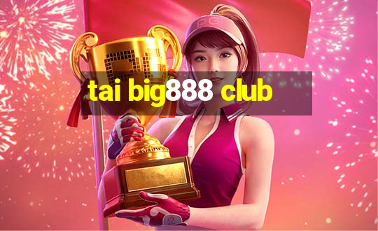 tai big888 club