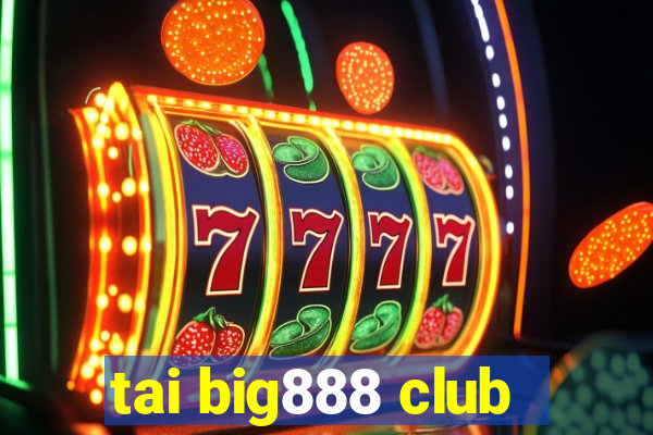 tai big888 club