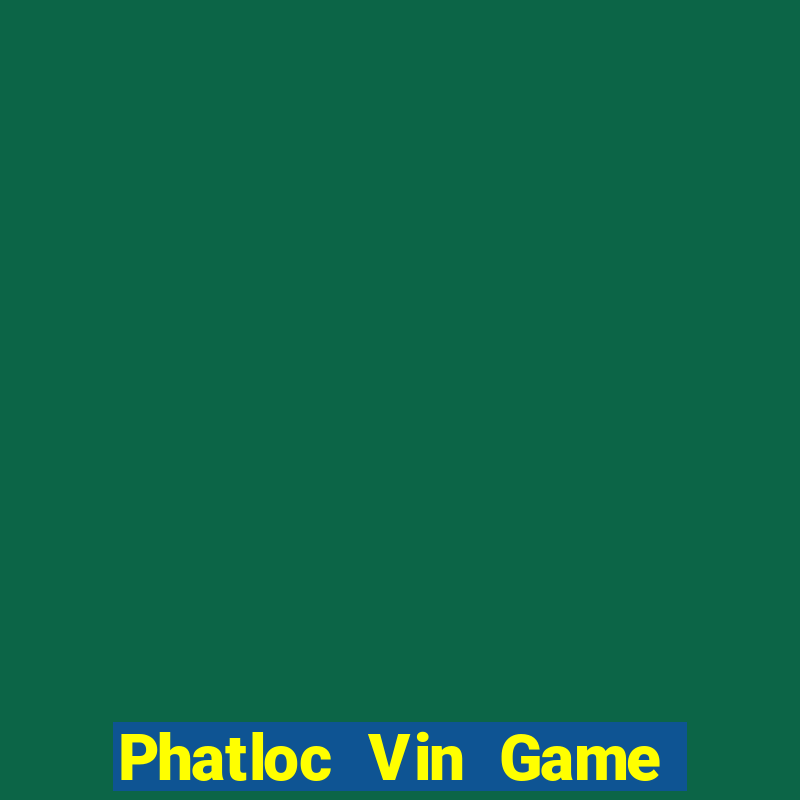 Phatloc Vin Game Bài Pc