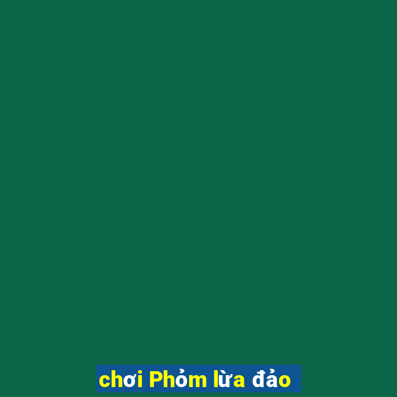 chơi Phỏm lừa đảo