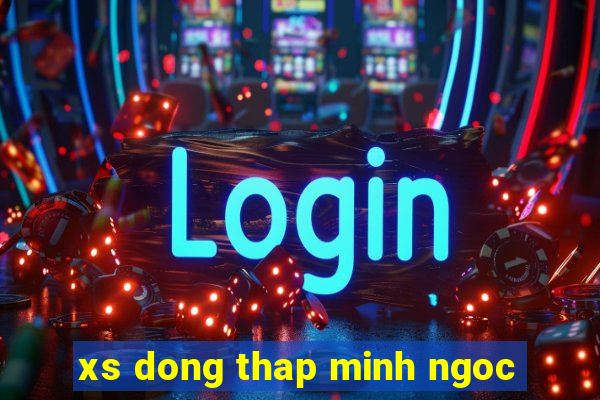 xs dong thap minh ngoc