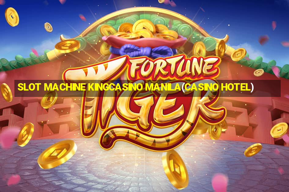 SLOT MACHINE KINGCASINO MANILA(CASINO HOTEL)