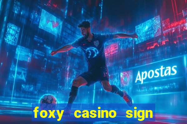 foxy casino sign up offer