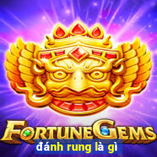 đánh rung là gì