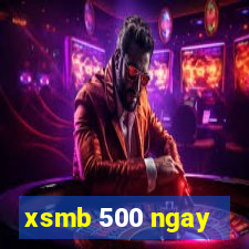 xsmb 500 ngay