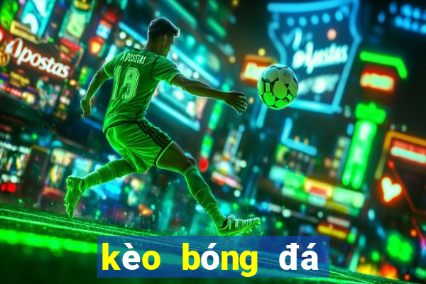 kèo bóng đá hôm nay world cup