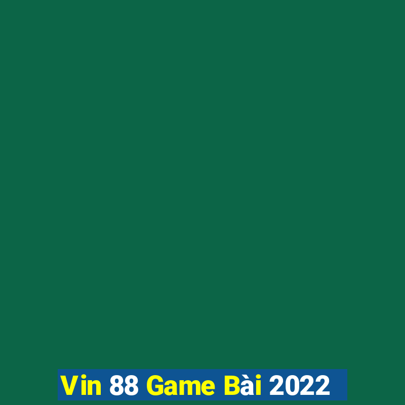 Vin 88 Game Bài 2022