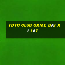 Tdtc Club Game Bài Xì Lát