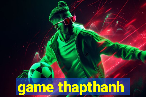 game thapthanh