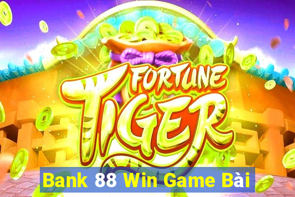 Bank 88 Win Game Bài