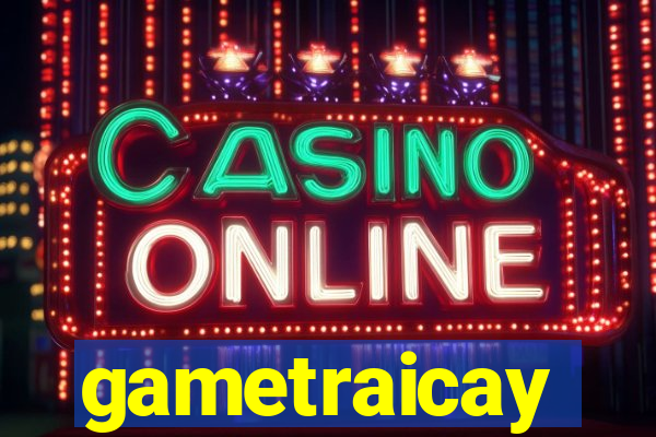 gametraicay