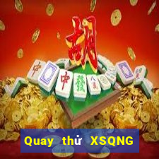 Quay thử XSQNG ngày 10