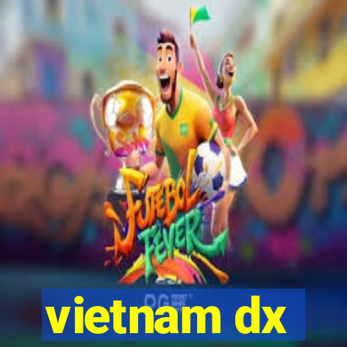 vietnam dx