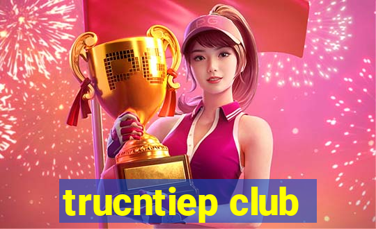 trucntiep club