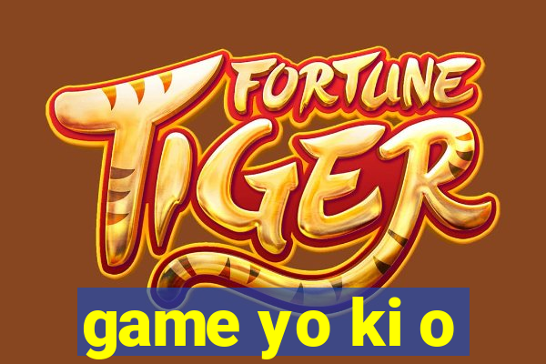 game yo ki o