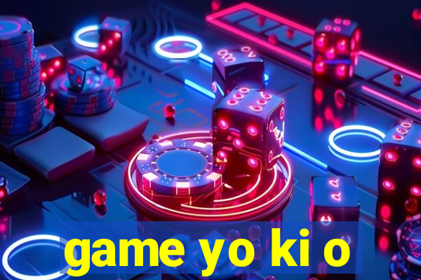 game yo ki o