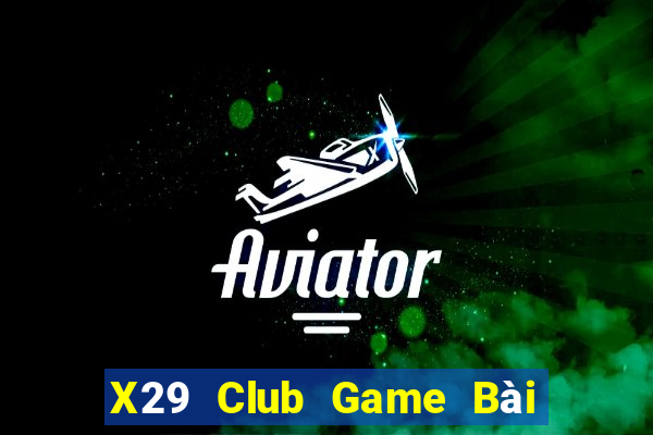 X29 Club Game Bài Tiến Lên