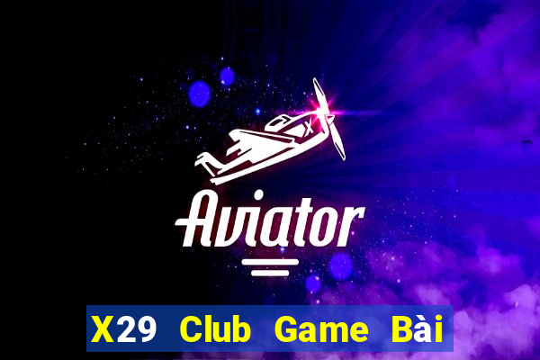 X29 Club Game Bài Tiến Lên