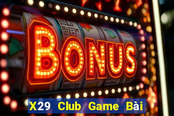 X29 Club Game Bài Tiến Lên