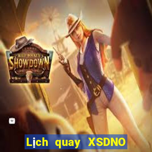 Lịch quay XSDNO ngày 6