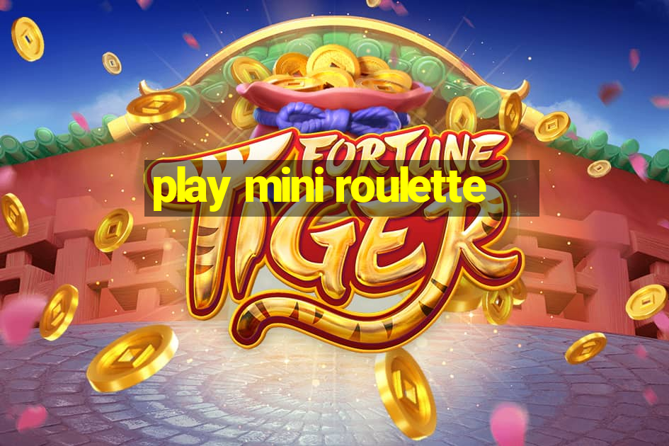 play mini roulette