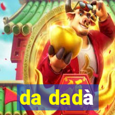 da dadà