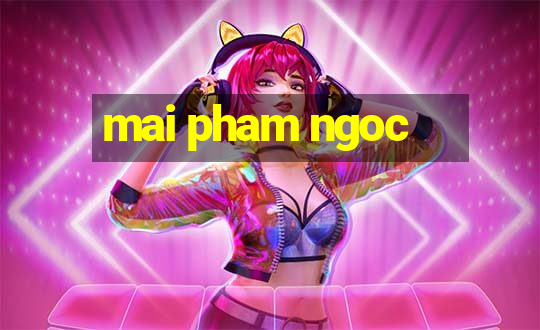 mai pham ngoc