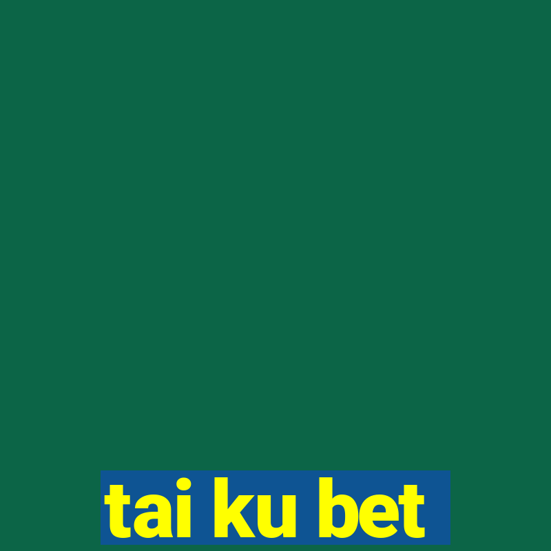 tai ku bet