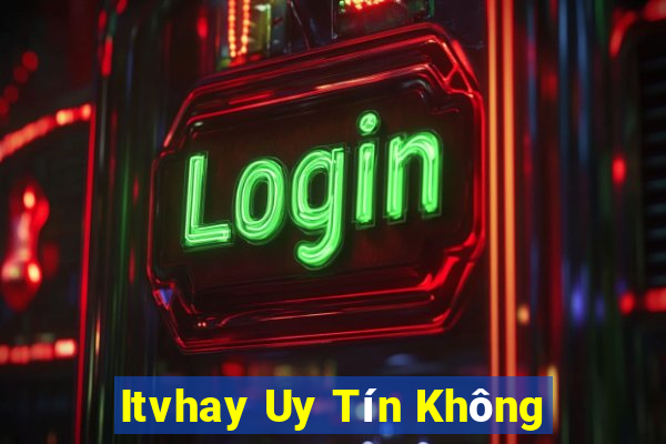 Itvhay Uy Tín Không