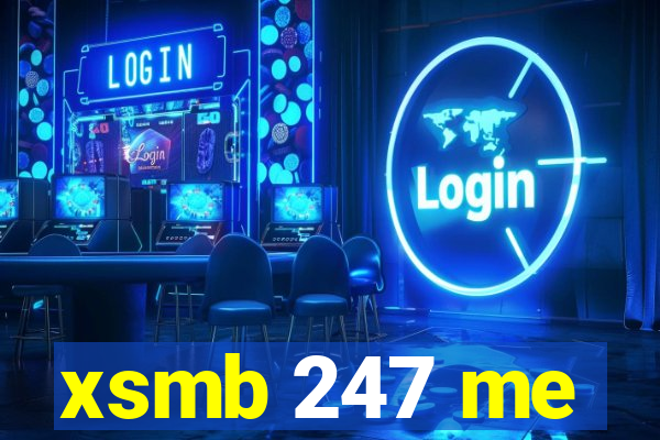 xsmb 247 me