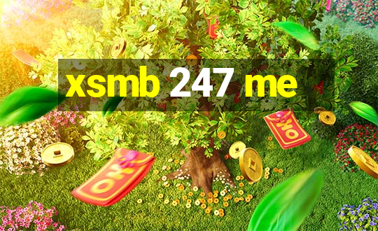 xsmb 247 me