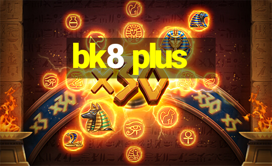 bk8 plus